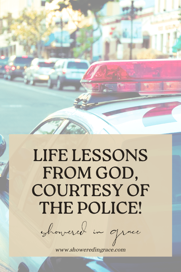 Life lessons from God courtesy of the police