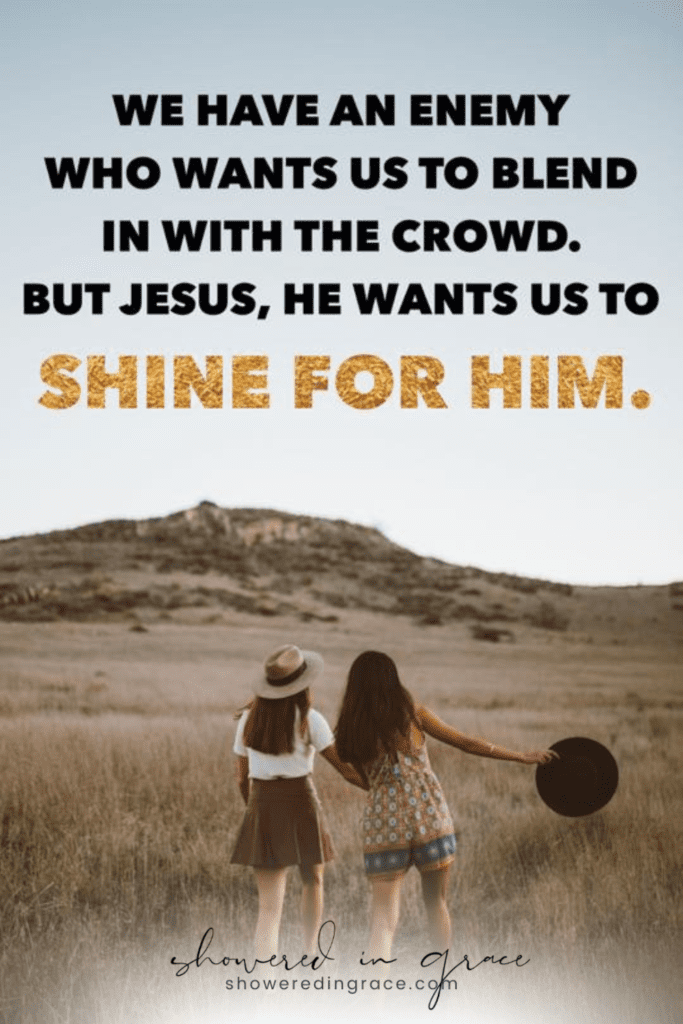 There's no such thing as perfect. The enemy wants us to blend in with the crowd, but Jesus, He wants us to shine for Him!